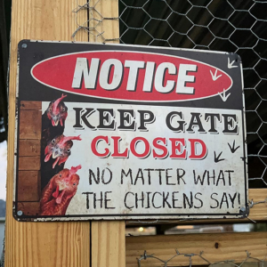 "Keep Gate Closed" Chicken Sign